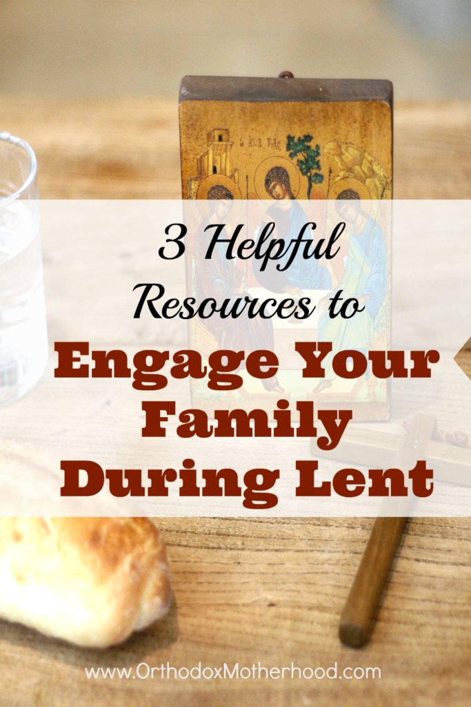 3 Helpful Resources To Engage Your Family During Great Lent - Orthodox ...